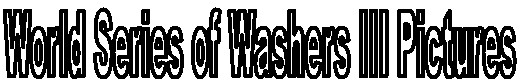 World Series of Washers III Pictures
